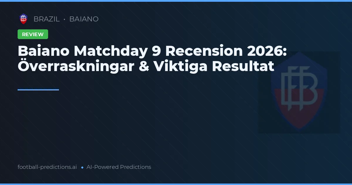 Baiano Matchday 9 Recension 2026: Överraskningar & Viktiga Resultat