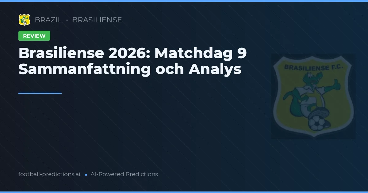 Brasiliense 2026: Matchdag 9 Sammanfattning och Analys