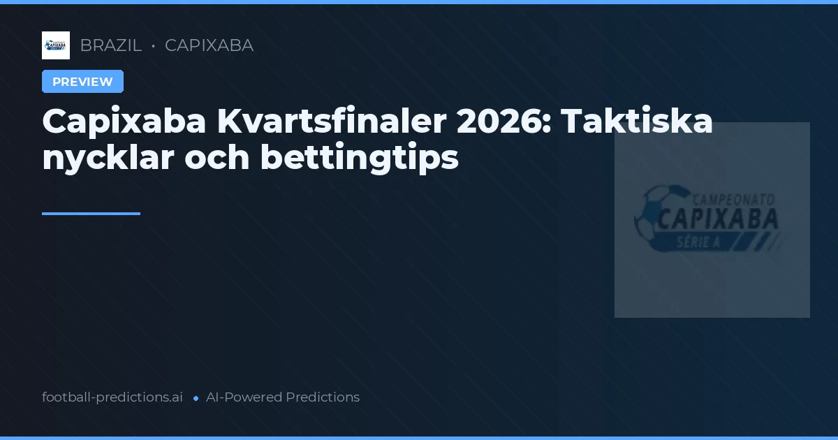 Capixaba Kvartsfinaler 2026: Taktiska nycklar och bettingtips