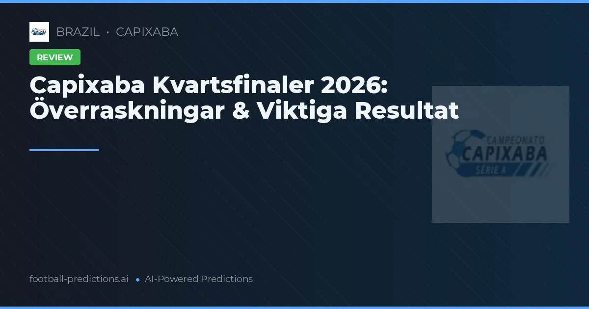 Capixaba Kvartsfinaler 2026: Överraskningar & Viktiga Resultat