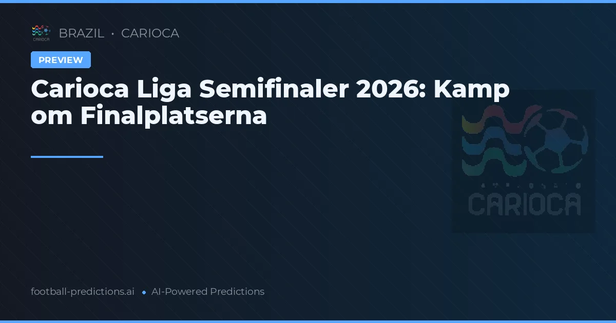 Carioca Liga Semifinaler 2026: Kamp om Finalplatserna