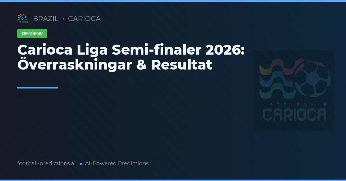 Carioca Liga Semi-finaler 2026: Överraskningar & Resultat