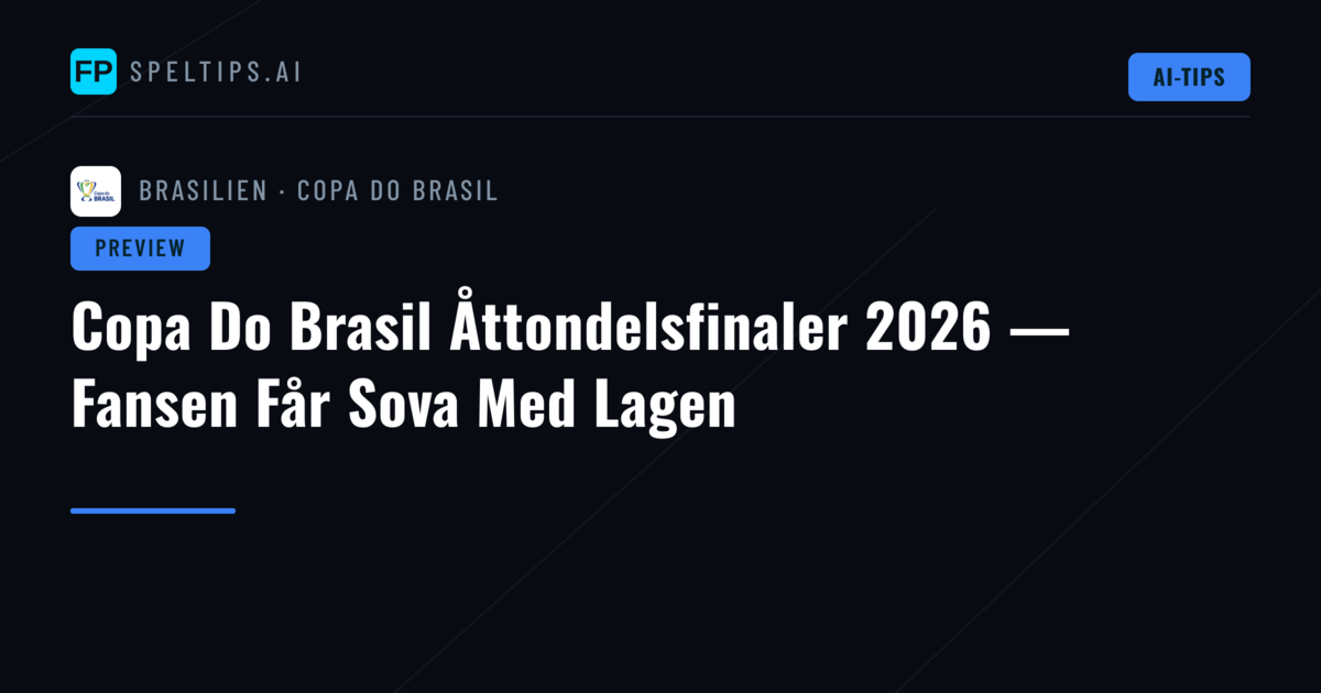 Copa Do Brasil Åttondelsfinaler 2026 — Fansen Får Sova Med Lagen