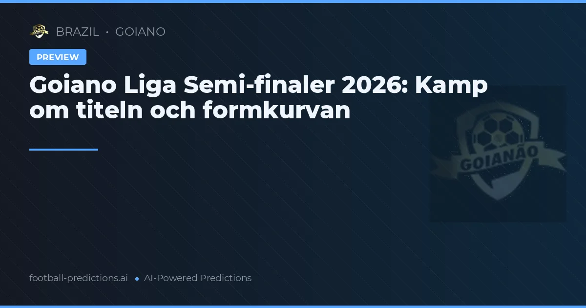 Goiano Liga Semi-finaler 2026: Kamp om titeln och formkurvan