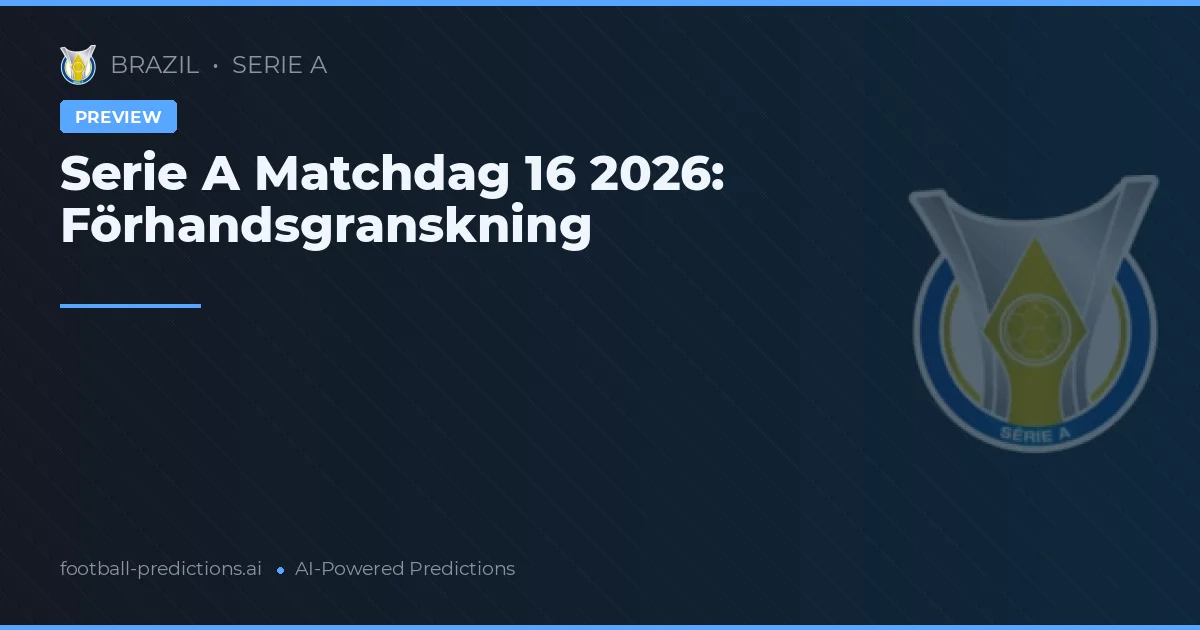 Serie A Matchdag 16 2026: Förhandsgranskning