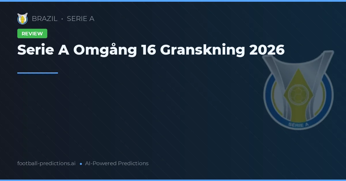 Serie A Omgång 16 Granskning 2026