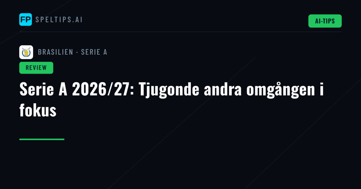 Serie A 2026/27: Tjugonde andra omgången i fokus