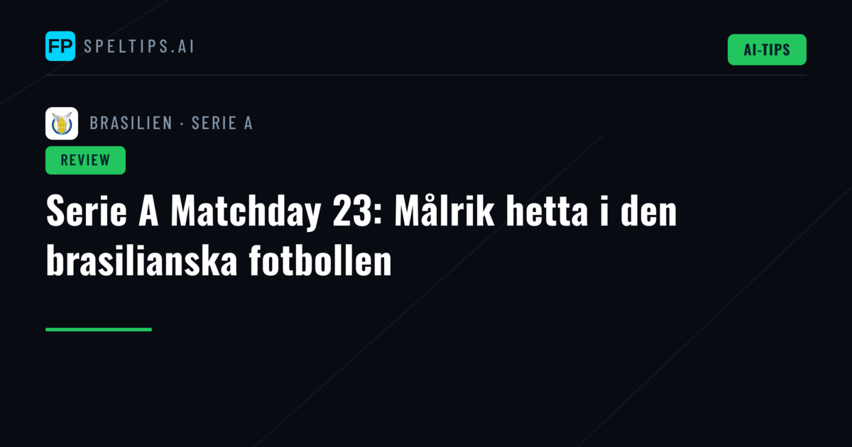 Serie A Matchday 23: Målrik hetta i den brasilianska fotbollen