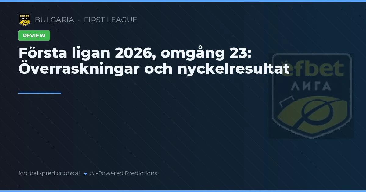 Första ligan 2026, omgång 23: Överraskningar och nyckelresultat