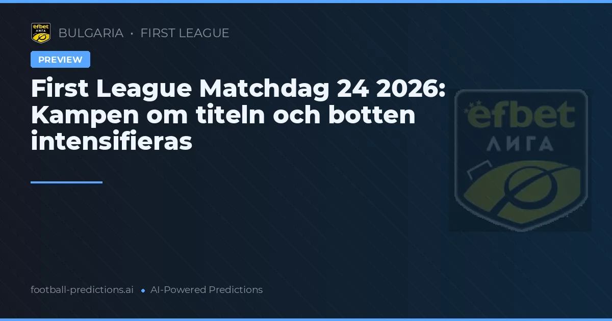 First League Matchdag 24 2026: Kampen om titeln och botten intensifieras