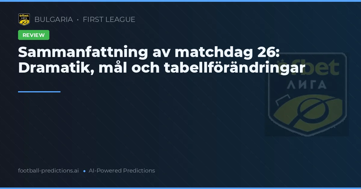 Sammanfattning av matchdag 26: Dramatik, mål och tabellförändringar
