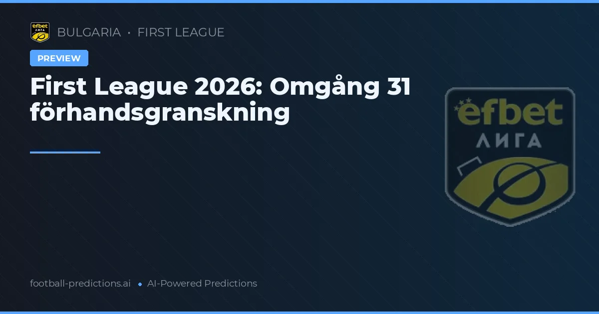 First League 2026: Omgång 31 förhandsgranskning