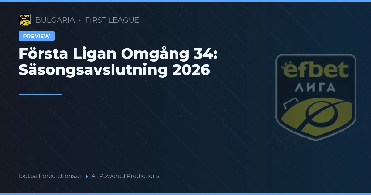 Första Ligan Omgång 34: Säsongsavslutning 2026