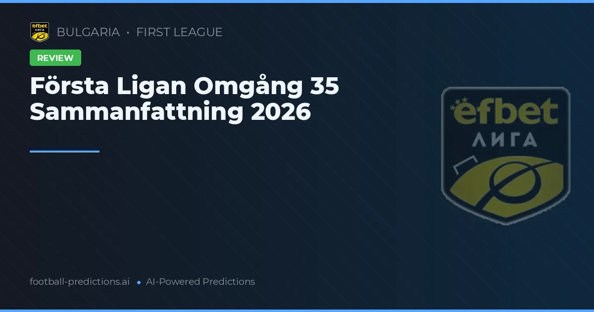 Första Ligan Omgång 35 Sammanfattning 2026