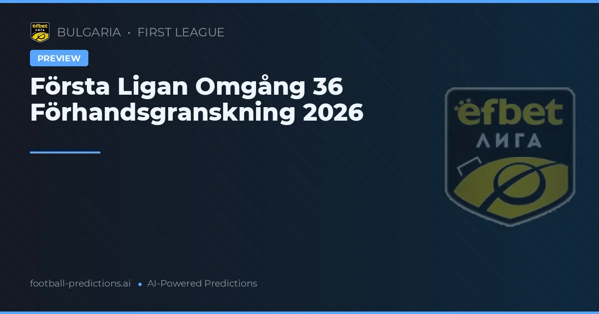 Första Ligan Omgång 36 Förhandsgranskning 2026