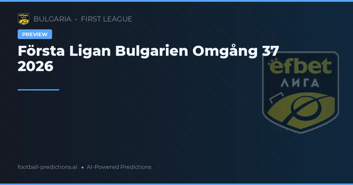 Första Ligan Bulgarien Omgång 37 2026
