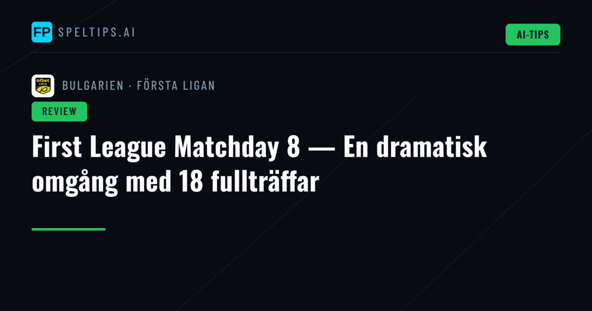 First League Matchday 8 — En dramatisk omgång med 18 fullträffar