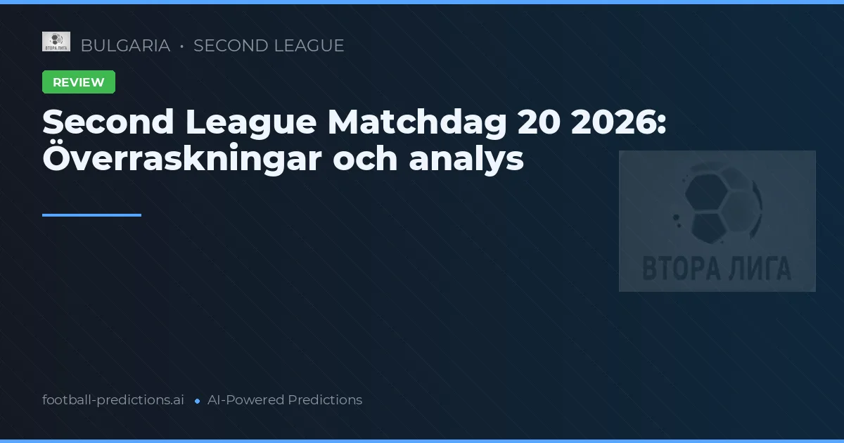 Second League Matchdag 20 2026: Överraskningar och analys
