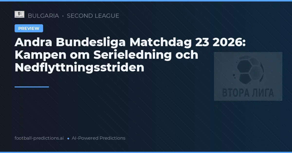 Andra Bundesliga Matchdag 23 2026: Kampen om Serieledning och Nedflyttningsstriden
