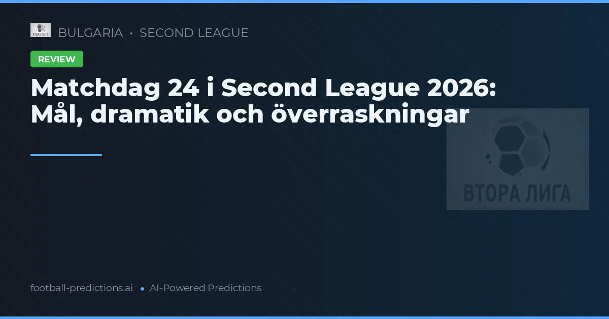 Matchdag 24 i Second League 2026: Mål, dramatik och överraskningar