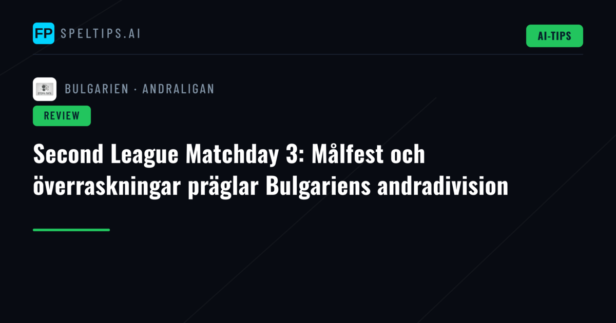 Second League Matchday 3: Målfest och överraskningar präglar Bulgariens andradivision
