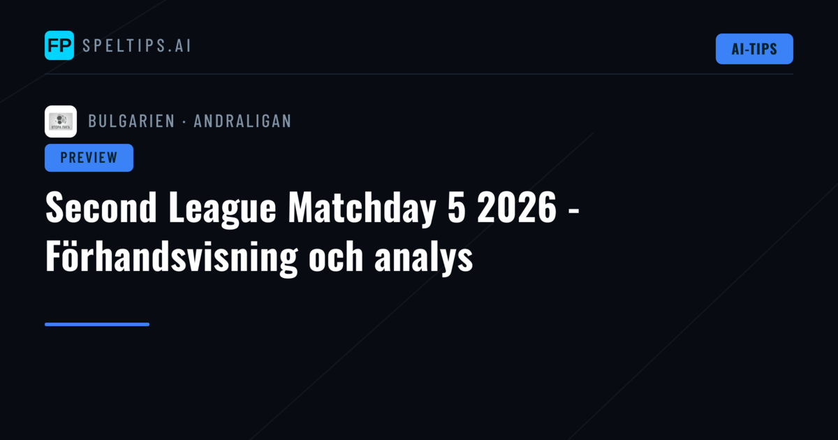 Second League Matchday 5 2026 - Förhandsvisning och analys