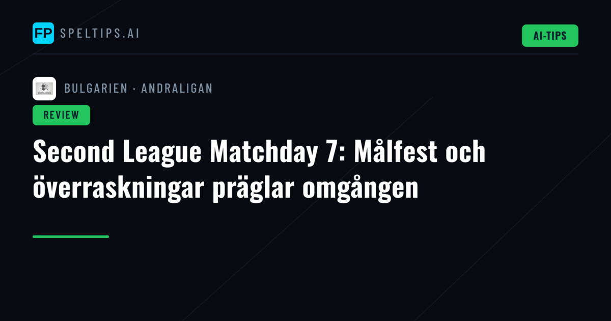 Second League Matchday 7: Målfest och överraskningar präglar omgången