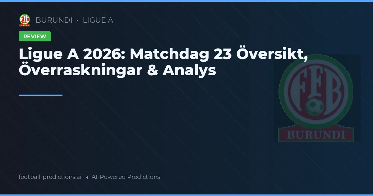 Ligue A 2026: Matchdag 23 Översikt, Överraskningar & Analys
