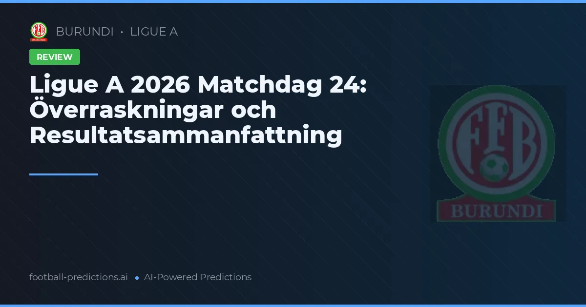 Ligue A 2026 Matchdag 24: Överraskningar och Resultatsammanfattning