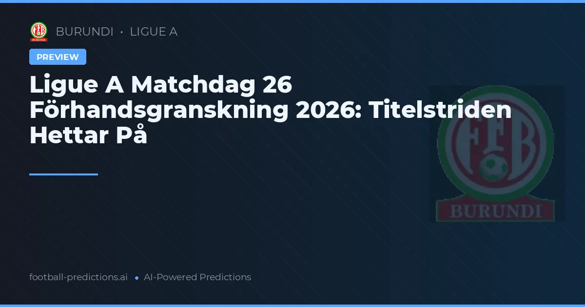 Ligue A Matchdag 26 Förhandsgranskning 2026: Titelstriden Hettar På