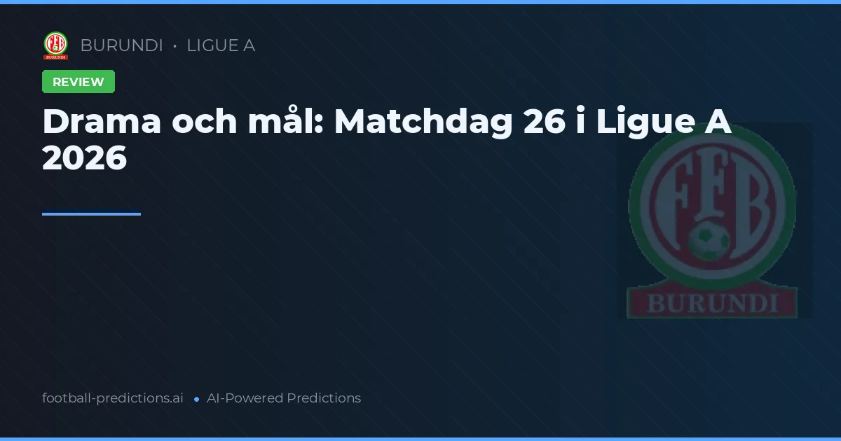 Drama och mål: Matchdag 26 i Ligue A 2026