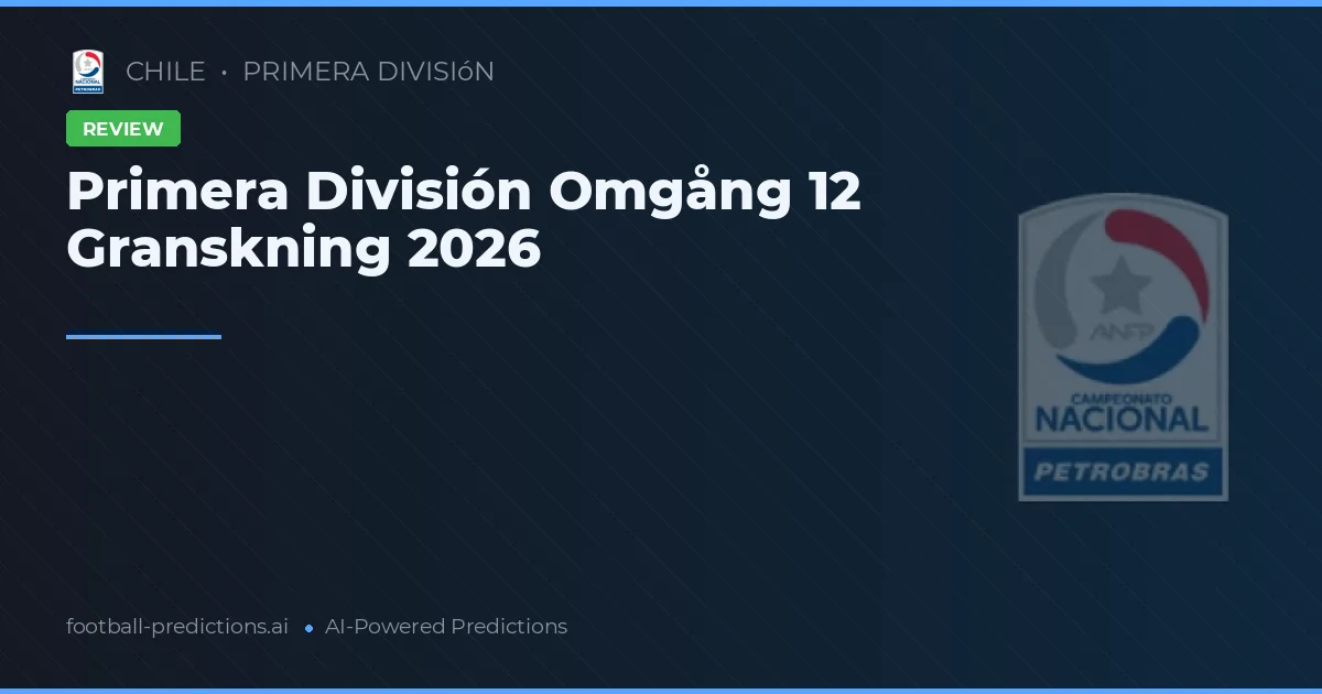 Primera División Omgång 12 Granskning 2026