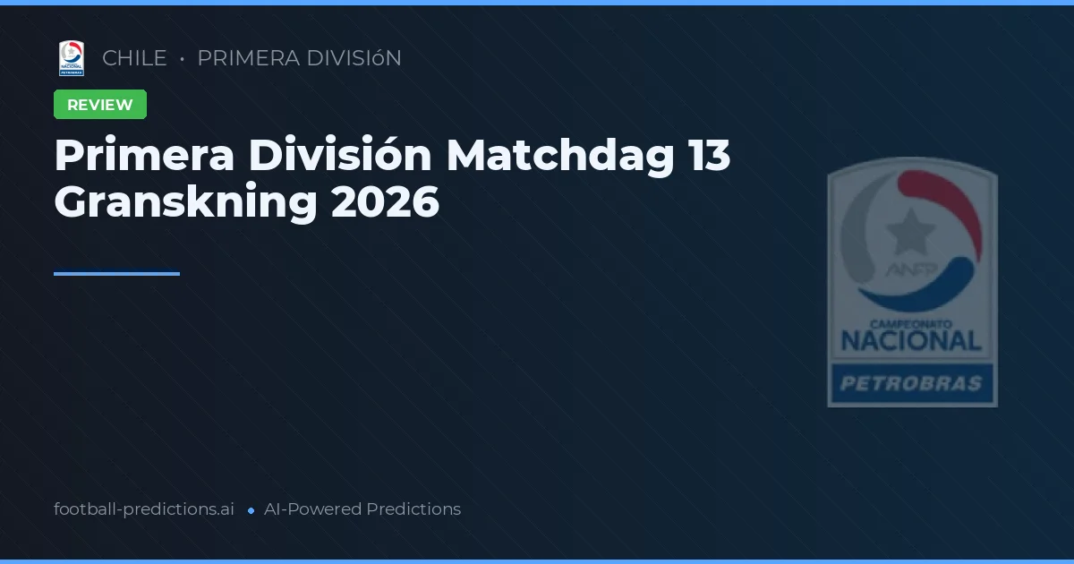Primera División Matchdag 13 Granskning 2026