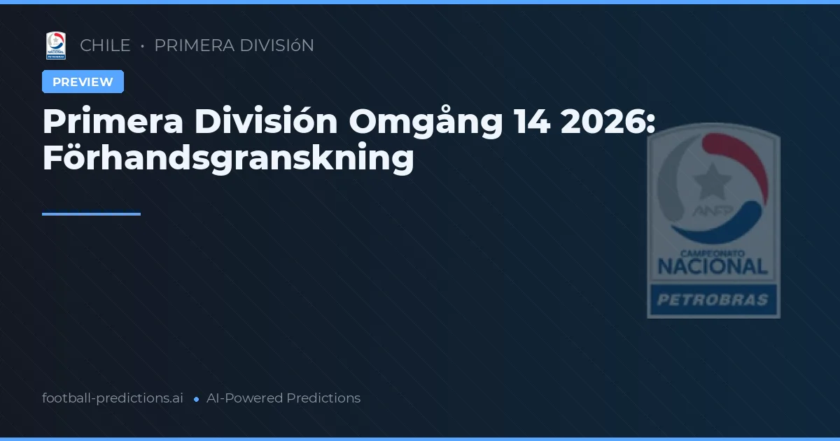 Primera División Omgång 14 2026: Förhandsgranskning