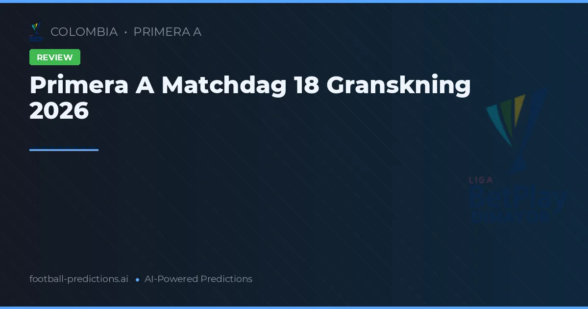 Primera A Matchdag 18 Granskning 2026