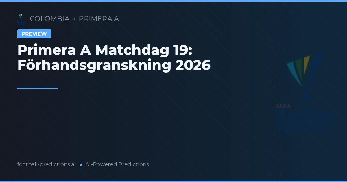 Primera A Matchdag 19: Förhandsgranskning 2026