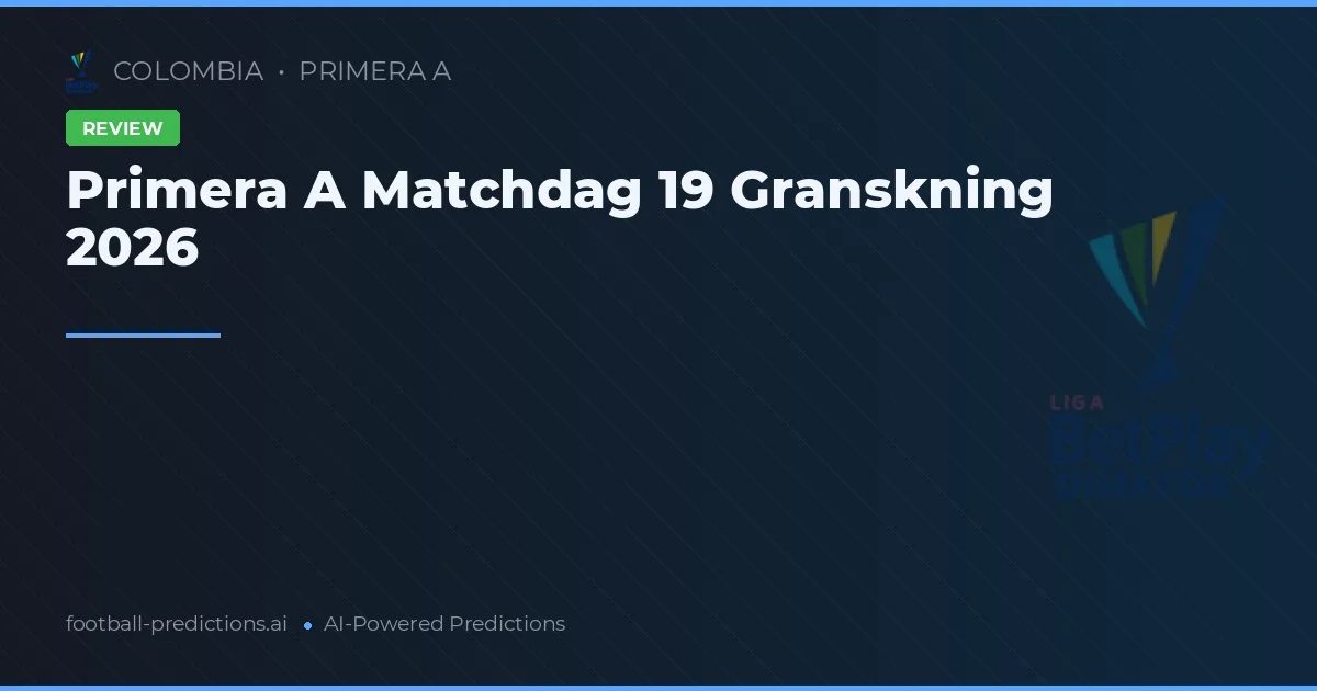 Primera A Matchdag 19 Granskning 2026