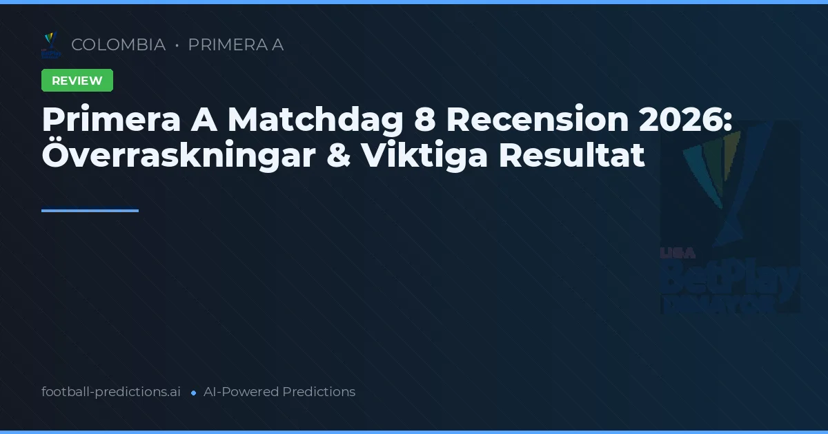 Primera A Matchdag 8 Recension 2026: Överraskningar & Viktiga Resultat