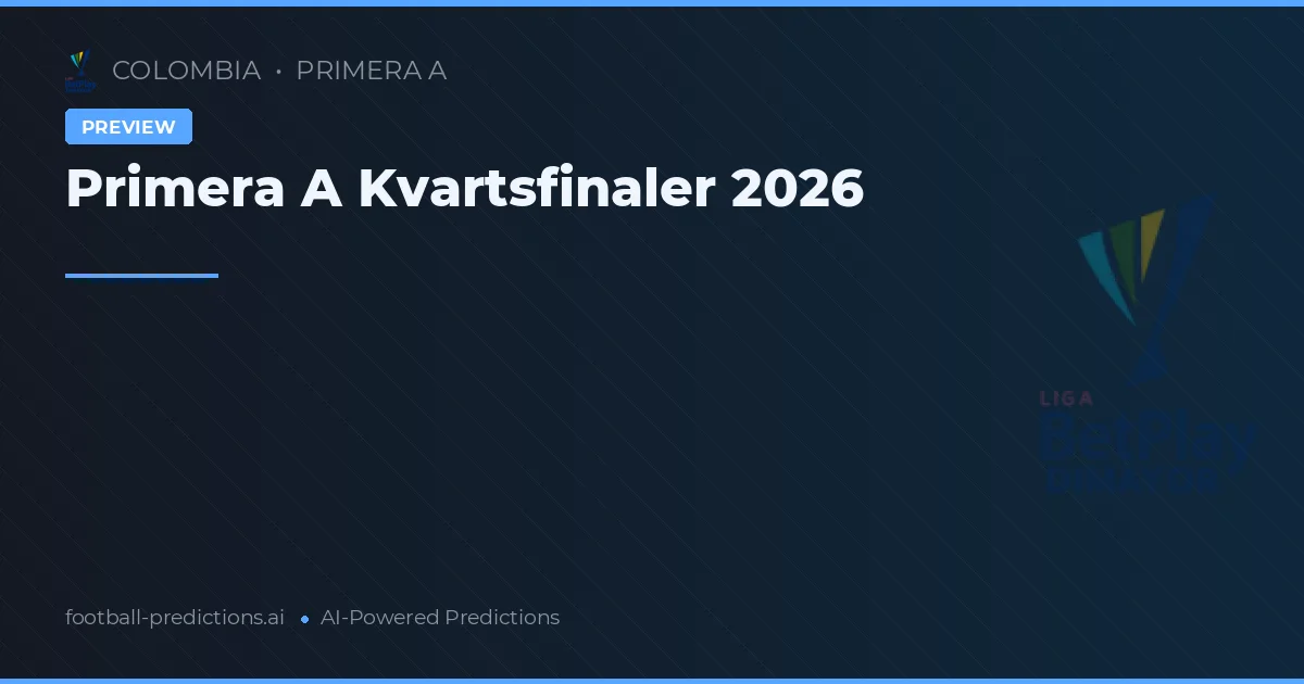 Primera A Kvartsfinaler 2026