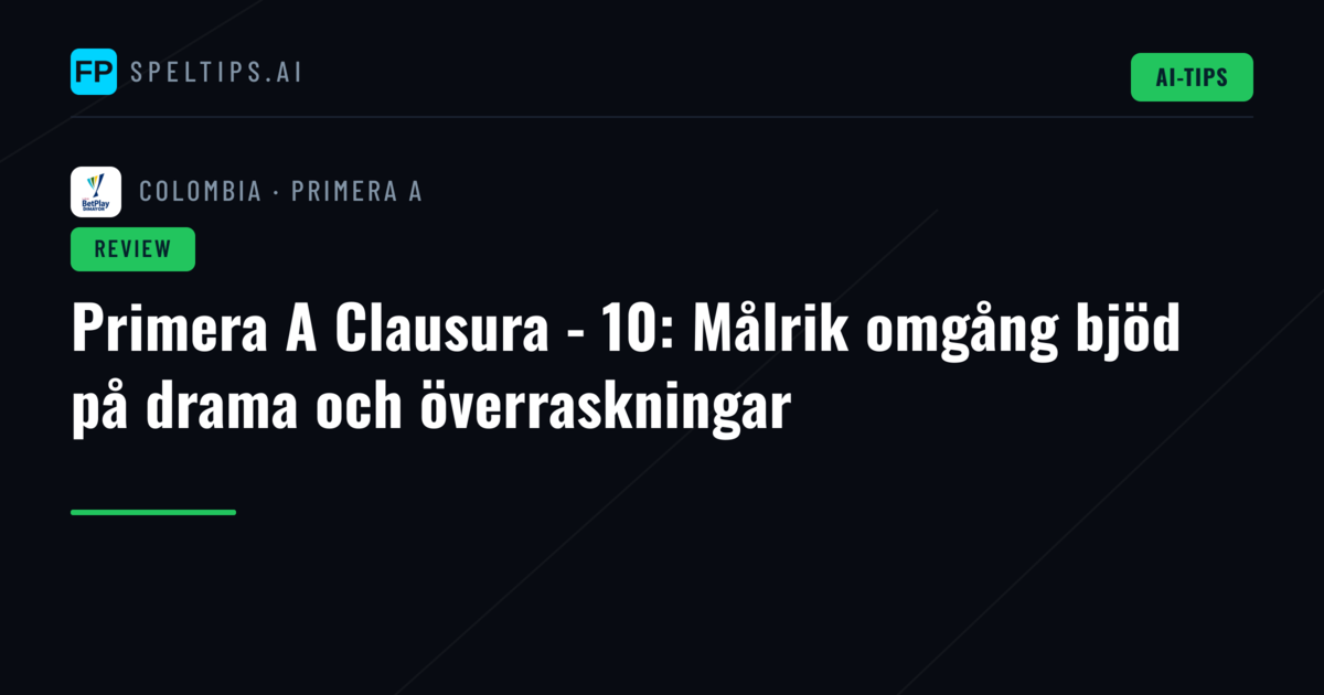 Primera A Clausura - 10: Målrik omgång bjöd på drama och överraskningar