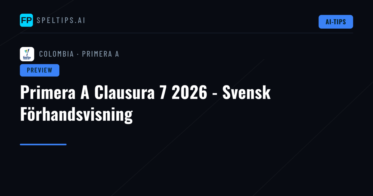 Primera A Clausura 7 2026 - Svensk Förhandsvisning