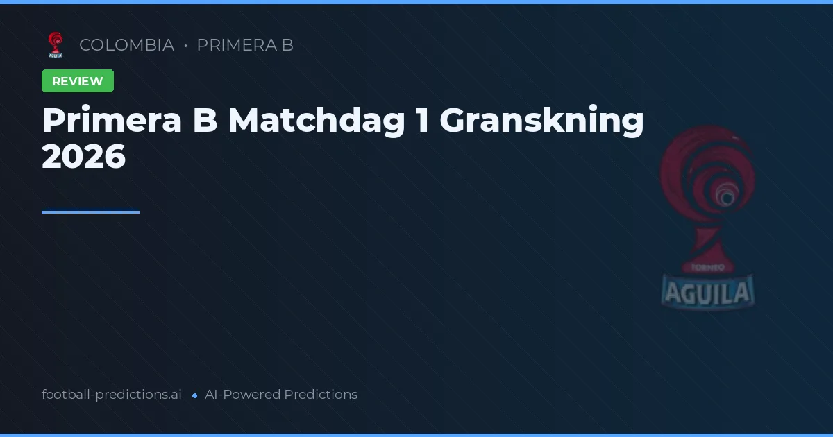 Primera B Matchdag 1 Granskning 2026