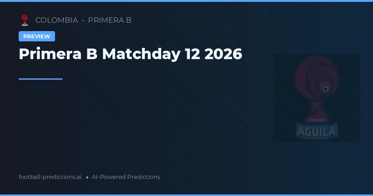 Primera B Matchday 12 2026