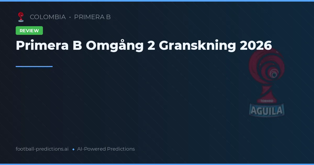 Primera B Omgång 2 Granskning 2026