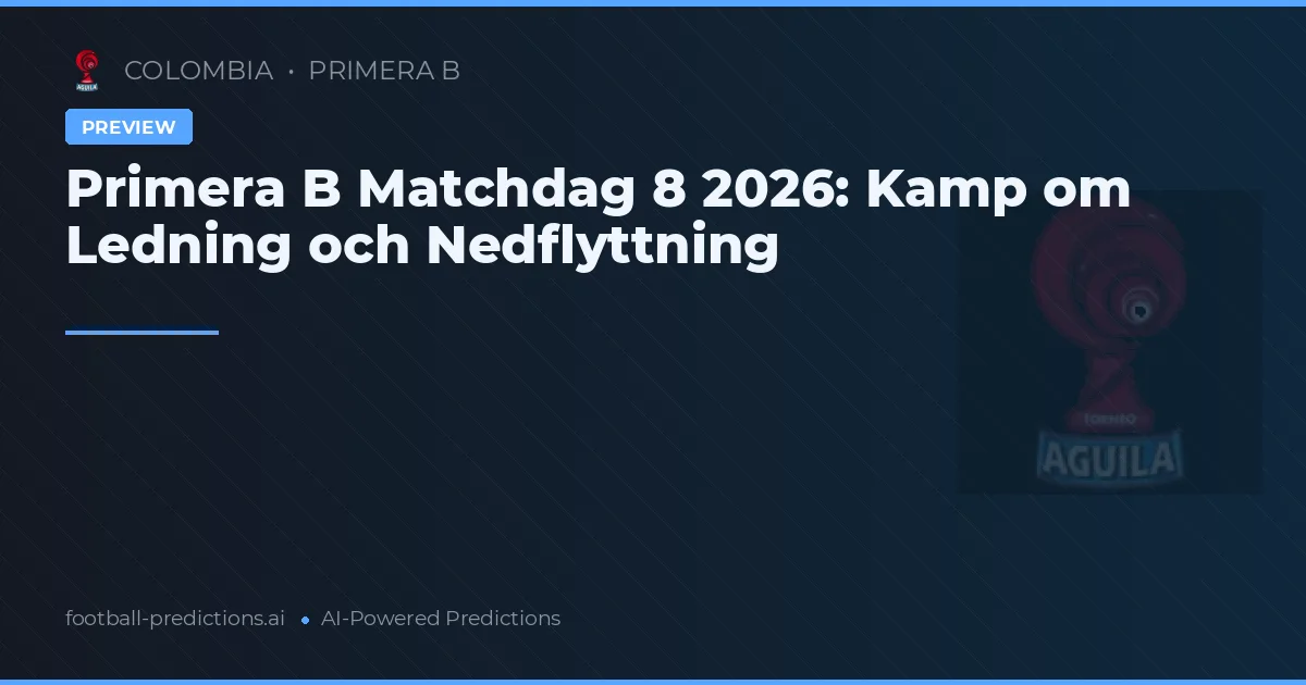Primera B Matchdag 8 2026: Kamp om Ledning och Nedflyttning
