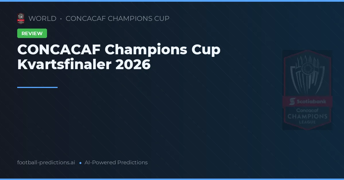 CONCACAF Champions Cup Kvartsfinaler 2026