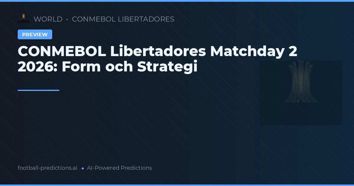 CONMEBOL Libertadores Matchday 2 2026: Form och Strategi