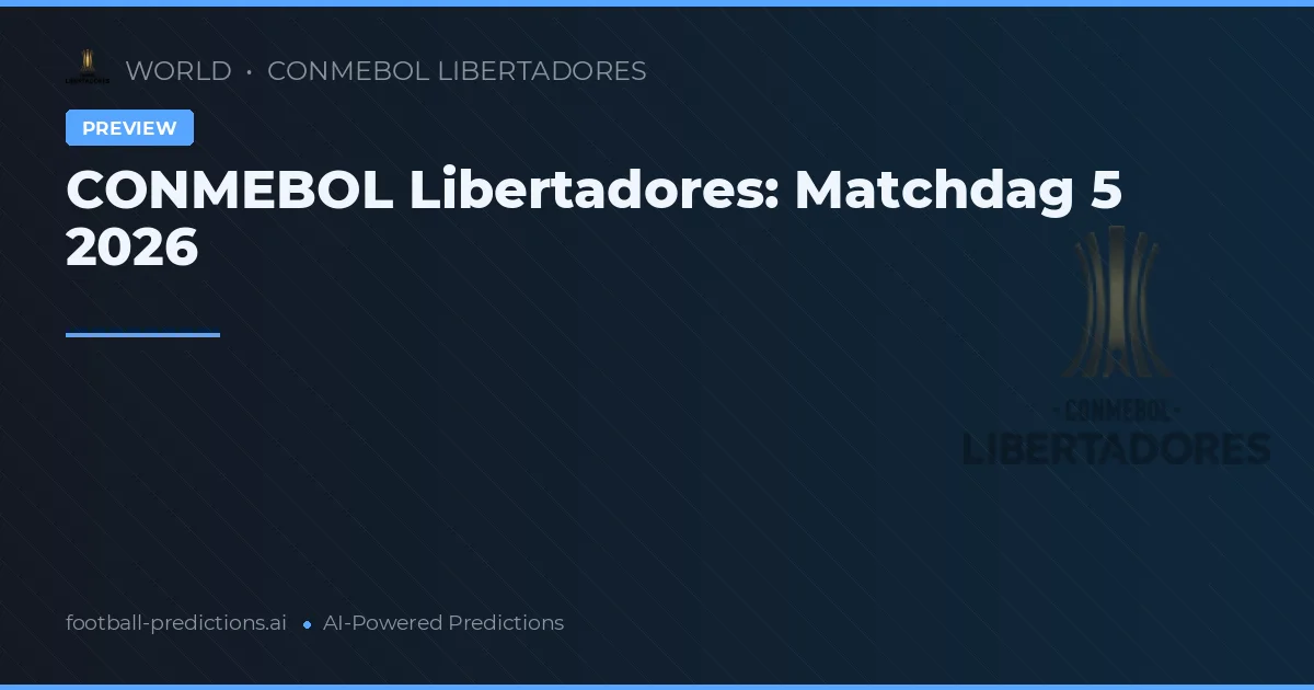 CONMEBOL Libertadores: Matchdag 5 2026