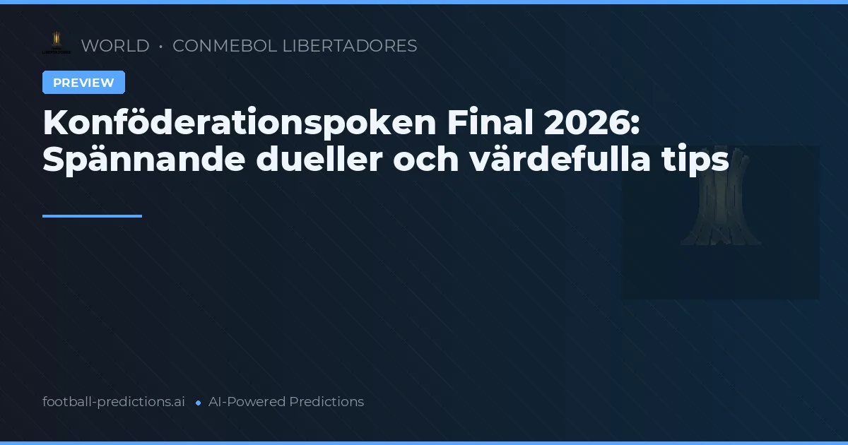 Konföderationspoken Final 2026: Spännande dueller och värdefulla tips