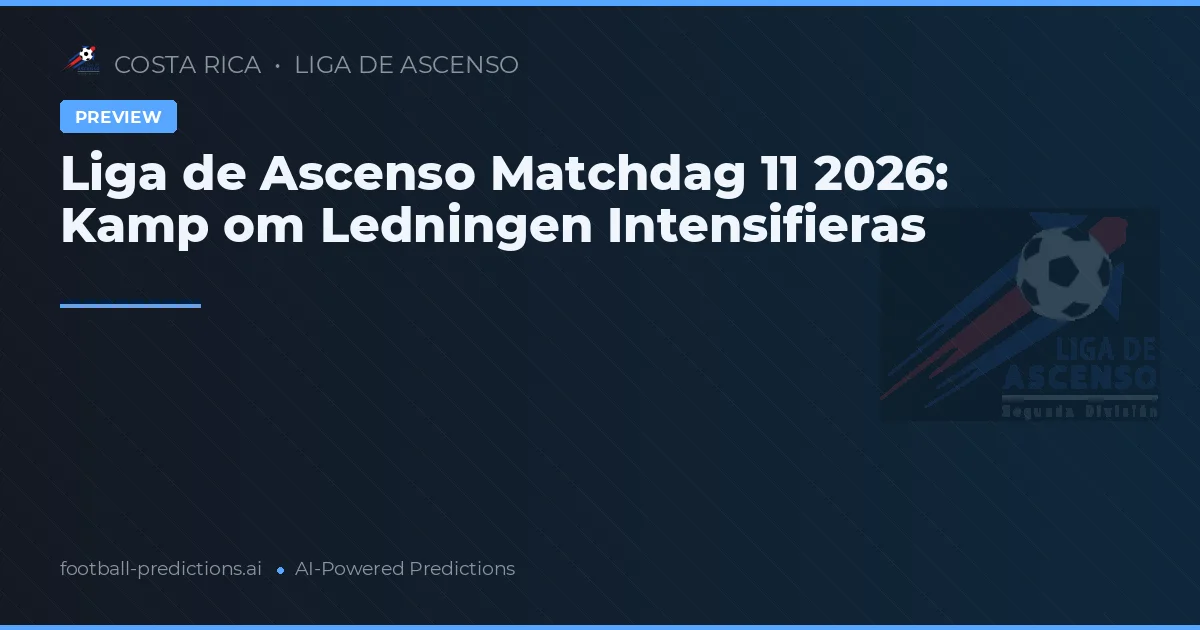 Liga de Ascenso Matchdag 11 2026: Kamp om Ledningen Intensifieras